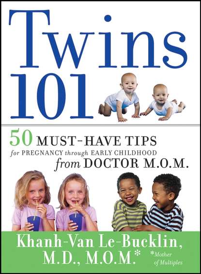 Twins 101. 50 Must-Have Tips for Pregnancy through Early Childhood From Doctor M.O.M. - Khanh-Van  Le-Bucklin