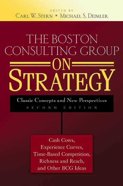 Michael Deimler S. - The Boston Consulting Group on Strategy. Classic Concepts and New Perspectives