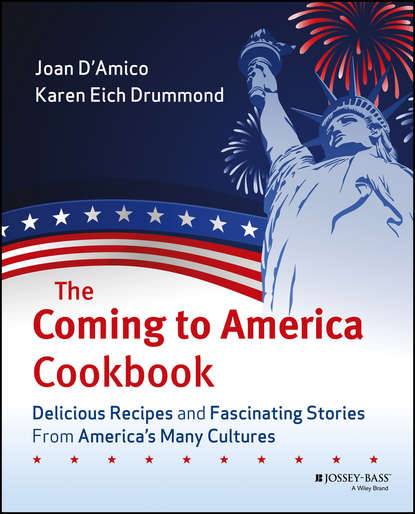 The Coming to America Cookbook. Delicious Recipes and Fascinating Stories from America's Many Cultures - Joan  D'Amico
