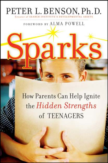 Peter Benson L. — Sparks. How Parents Can Ignite the Hidden Strengths of Teenagers