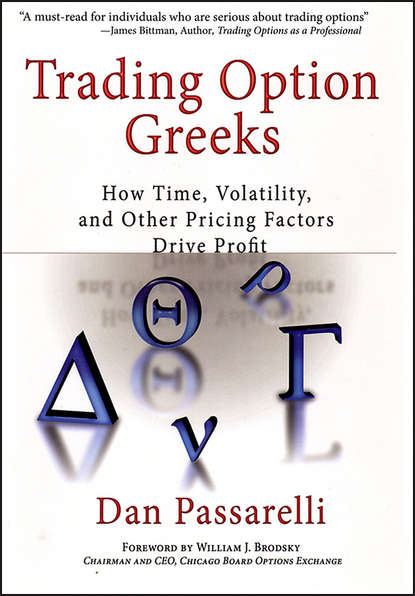 Dan  Passarelli - Trading Option Greeks. How Time, Volatility, and Other Pricing Factors Drive Profit