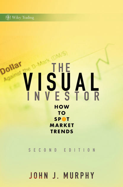 John Murphy J. - The Visual Investor. How to Spot Market Trends