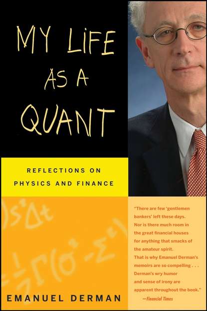 Emanuel  Derman - My Life as a Quant. Reflections on Physics and Finance