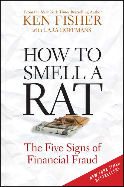 Kenneth Fisher L. - How to Smell a Rat. The Five Signs of Financial Fraud
