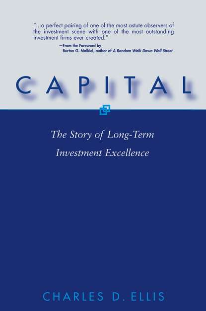 Capital. The Story of Long-Term Investment Excellence (Charles D. Ellis). 