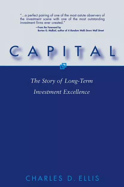 Обложка книги Capital. The Story of Long-Term Investment Excellence, Charles D. Ellis