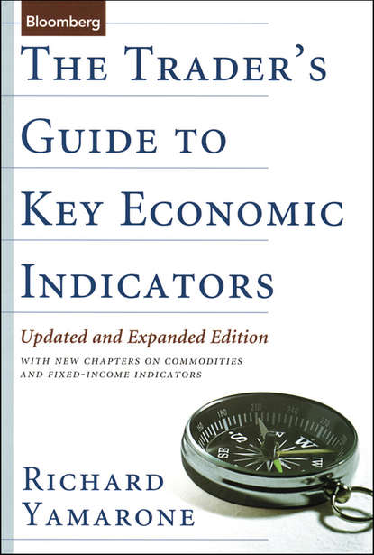 Richard  Yamarone - The Trader's Guide to Key Economic Indicators. With New Chapters on Commodities and Fixed-Income Indicators