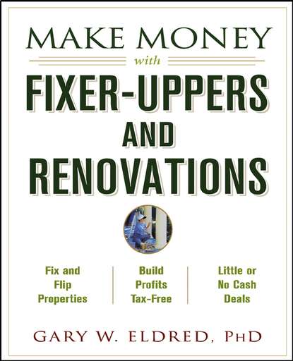 Gary Eldred W. - Make Money with Fixer-Uppers and Renovations