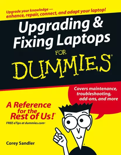 Обложка книги Upgrading and Fixing Laptops For Dummies, Corey  Sandler