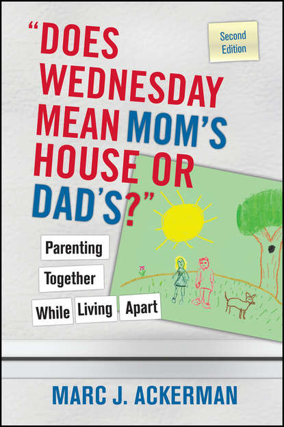 Marc Ackerman J. — "Does Wednesday Mean Mom's House or Dad's?" Parenting Together While Living Apart