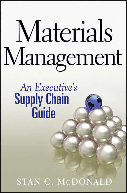 Materials Management. An Executive's Supply Chain Guide (Stan McDonald C.). 