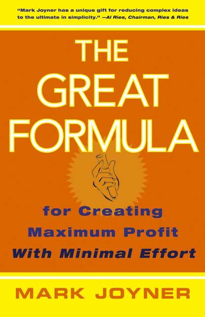 Mark  Joyner - The Great Formula. for Creating Maximum Profit with Minimal Effort