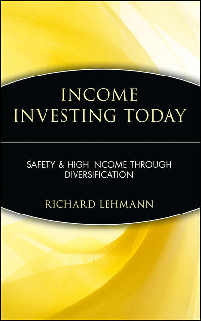 Income Investing Today. Safety and High Income Through Diversification (Richard  Lehmann). 