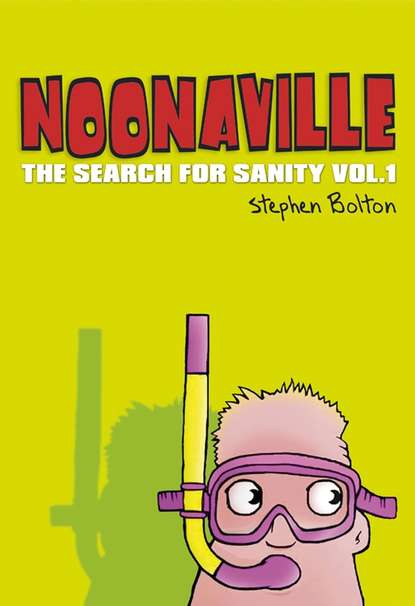 Stephen  Bolton - Noonaville. The Search for Sanity