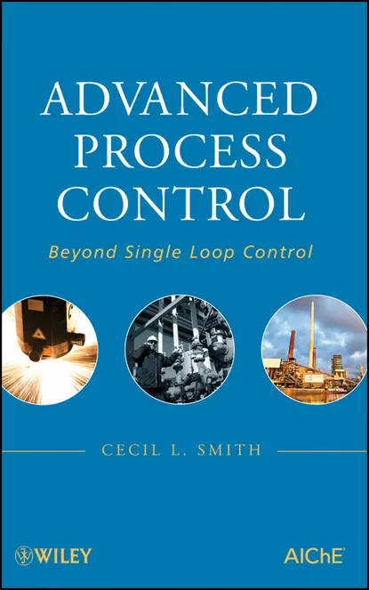 Обложка книги Advanced Process Control. Beyond Single Loop Control, Cecil Smith L.