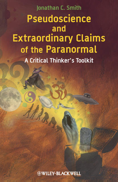 Pseudoscience and Extraordinary Claims of the Paranormal. A Critical Thinker s Toolkit