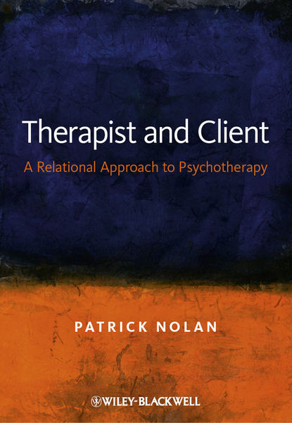 Therapist and Client. A Relational Approach to Psychotherapy (Patrick  Nolan). 