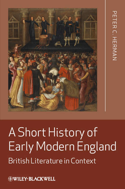 Peter Herman C. - A Short History of Early Modern England. British Literature in Context