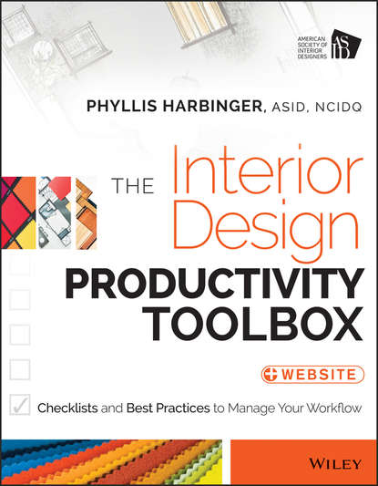 Phyllis  Harbinger - The Interior Design Productivity Toolbox. Checklists and Best Practices to Manage Your Workflow