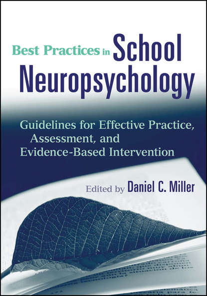 Daniel Miller C. - Best Practices in School Neuropsychology. Guidelines for Effective Practice, Assessment, and Evidence-Based Intervention