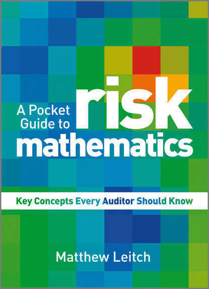 Matthew  Leitch - A Pocket Guide to Risk Mathematics. Key Concepts Every Auditor Should Know