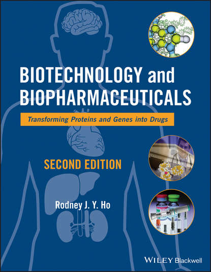 Biotechnology and Biopharmaceuticals. Transforming Proteins and Genes into Drugs (Rodney J. Y. Ho). 