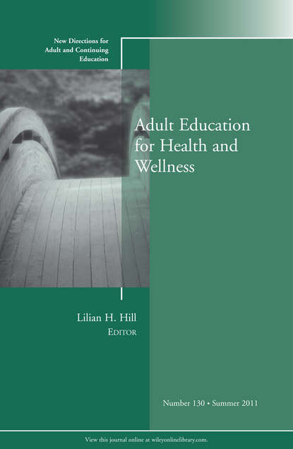 Lilian Hill H. - Adult Education for Health and Wellness. New Directions for Adult and Continuing Education, Number 130