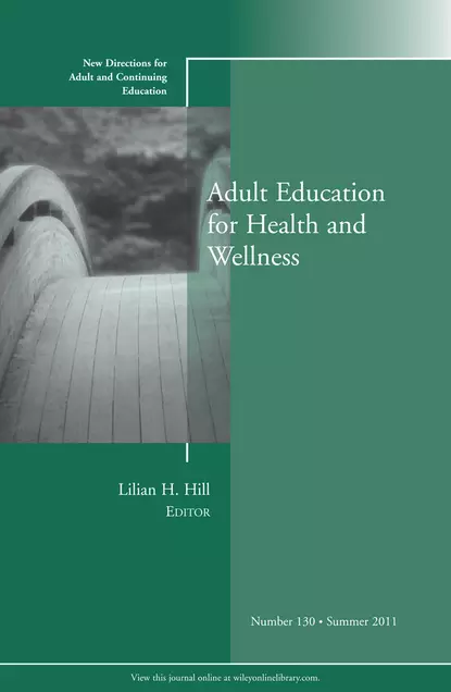 Обложка книги Adult Education for Health and Wellness. New Directions for Adult and Continuing Education, Number 130, Lilian Hill H.