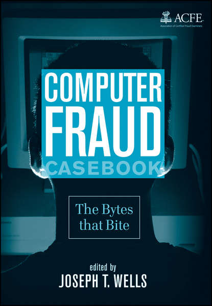 Joseph Wells T. - Computer Fraud Casebook. The Bytes that Bite
