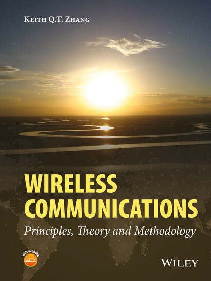 Wireless Communications. Principles, Theory and Methodology - Keith Q. T. Zhang