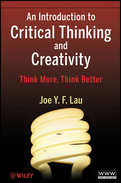J. Y. F. Lau - An Introduction to Critical Thinking and Creativity. Think More, Think Better