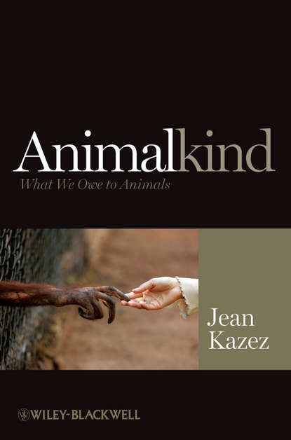 Jean  Kazez - Animalkind. What We Owe to Animals
