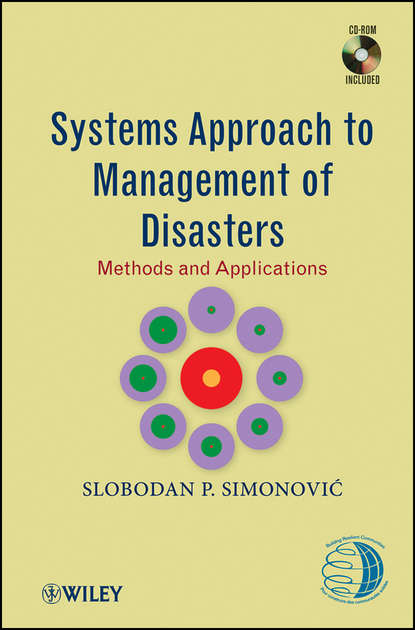 Systems Approach to Management of Disasters. Methods and Applications (Slobodan Simonovic P.). 