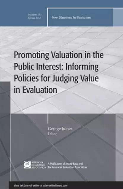 Обложка книги Promoting Value in the Public Interest: Informing Policies for Judging Value in Evaluation. New Directions for Evaluation, Number 133, George  Julnes