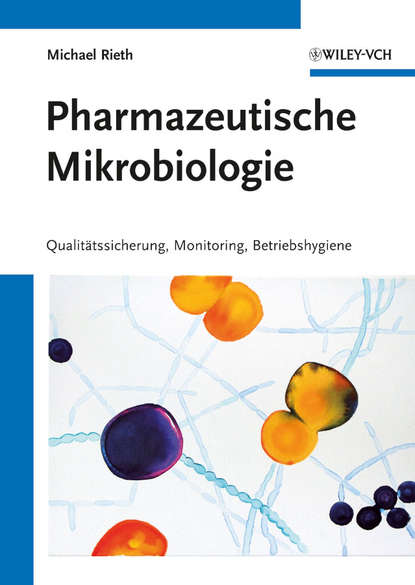 Pharmazeutische Mikrobiologie. Qualit?tssicherung, Monitoring, Betriebshygiene