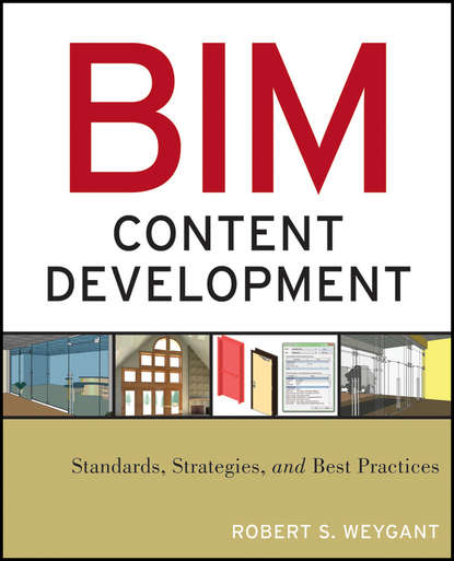 Robert Weygant S. - BIM Content Development. Standards, Strategies, and Best Practices