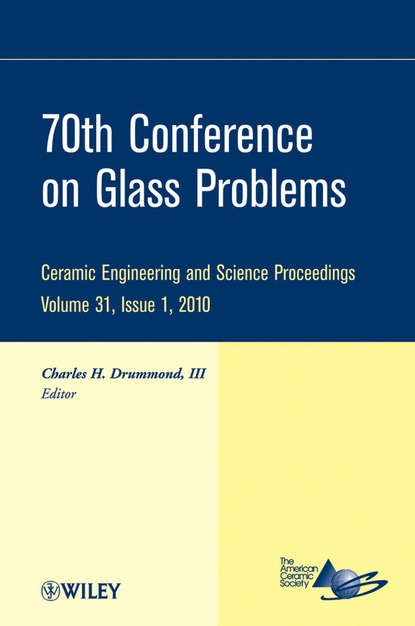 70th Conference on Glass Problems - Charles H. Drummond, III
