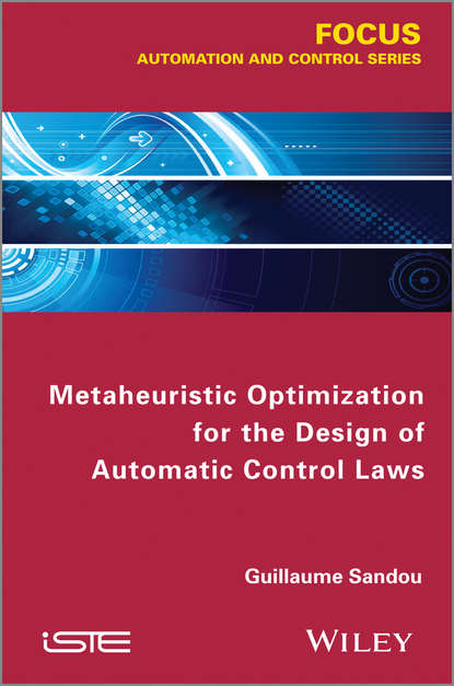 Guillaume  Sandou - Metaheuristic Optimization for the Design of Automatic Control Laws