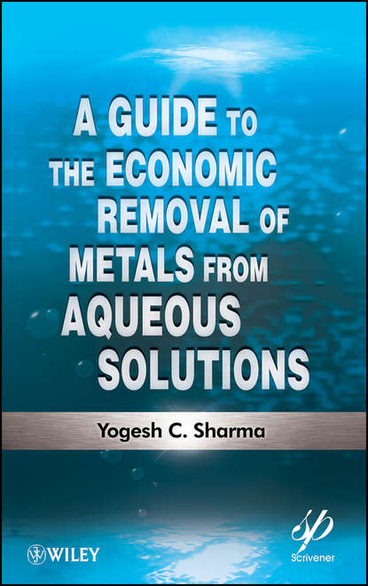 Yogesh Sharma C. - A Guide to the Economic Removal of Metals from Aqueous Solutions