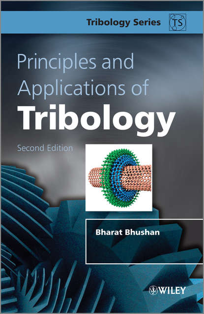 Principles and Applications of Tribology (Bharat  Bhushan). 
