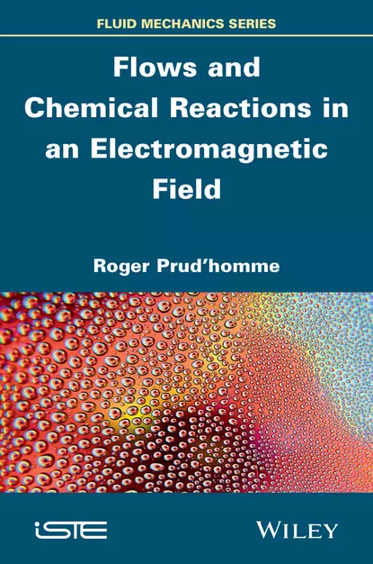 Обложка книги Flows and Chemical Reactions in an Electromagnetic Field, Roger  Prud'homme