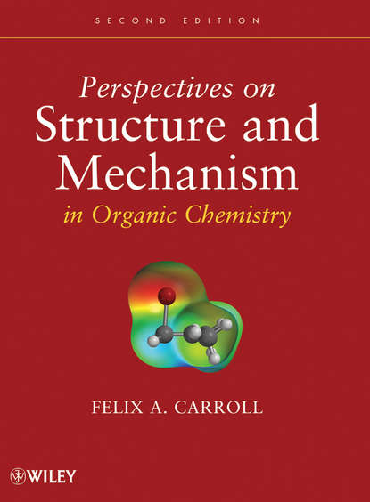 Perspectives on Structure and Mechanism in Organic Chemistry (Felix Carroll A.). 