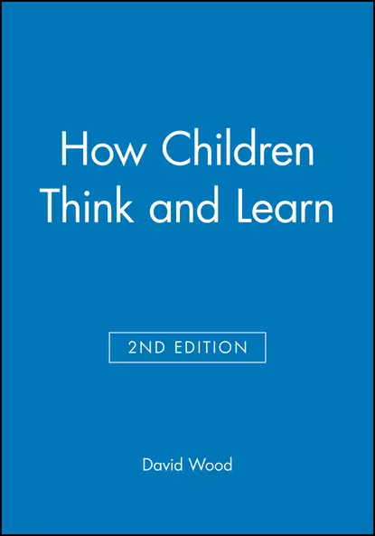 Обложка книги How Children Think and Learn, eTextbook, David  Wood