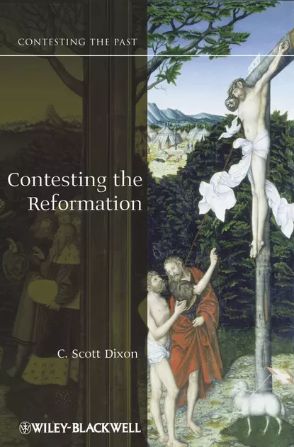 Обложка книги Contesting the Reformation, C. Dixon Scott