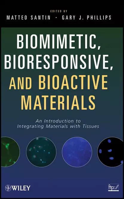 Обложка книги Biomimetic, Bioresponsive, and Bioactive Materials. An Introduction to Integrating Materials with Tissues, Phillips Gary J.