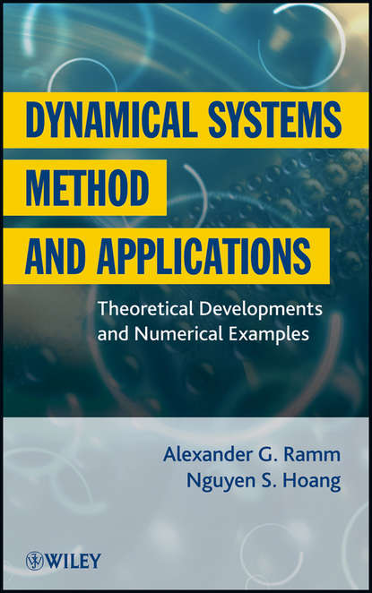 Ramm Alexander G. - Dynamical Systems Method and Applications. Theoretical Developments and Numerical Examples