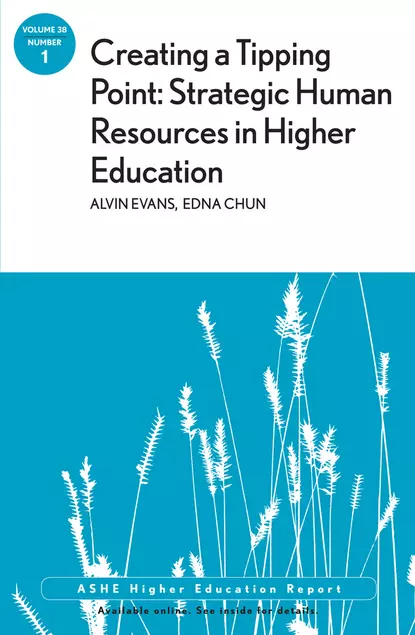 Обложка книги Creating a Tipping Point: Strategic Human Resources in Higher Education. ASHE Higher Education Report, Volume 38, Number 1, Evans Alvin