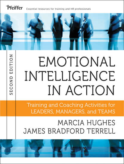 Emotional Intelligence in Action. Training and Coaching Activities for Leaders, Managers, and Teams (Hughes Marcia). 