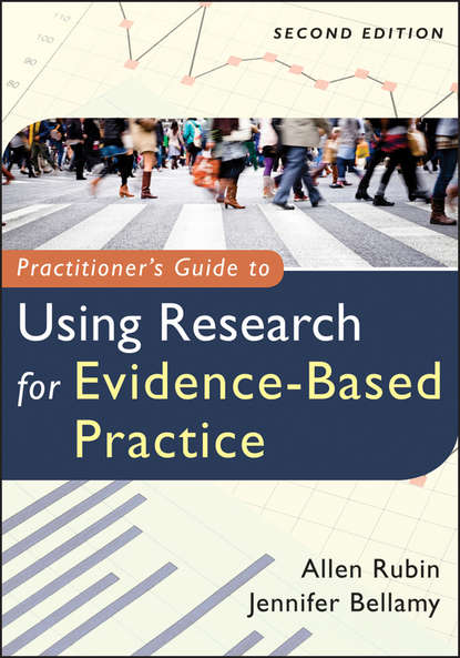 Practitioner's Guide to Using Research for Evidence-Based Practice - Bellamy Jennifer