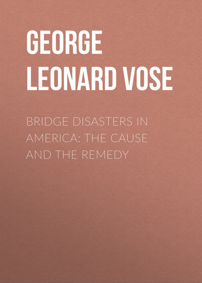 Bridge Disasters in America: The Cause and the Remedy - George Leonard Vose